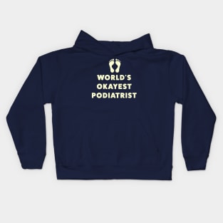 World's Okayest Podiatrist Kids Hoodie